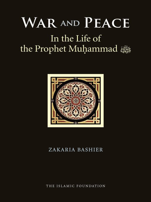 Title details for War and Peace in the Life of the Prophet Muhammad by Zakaria Bashier - Available